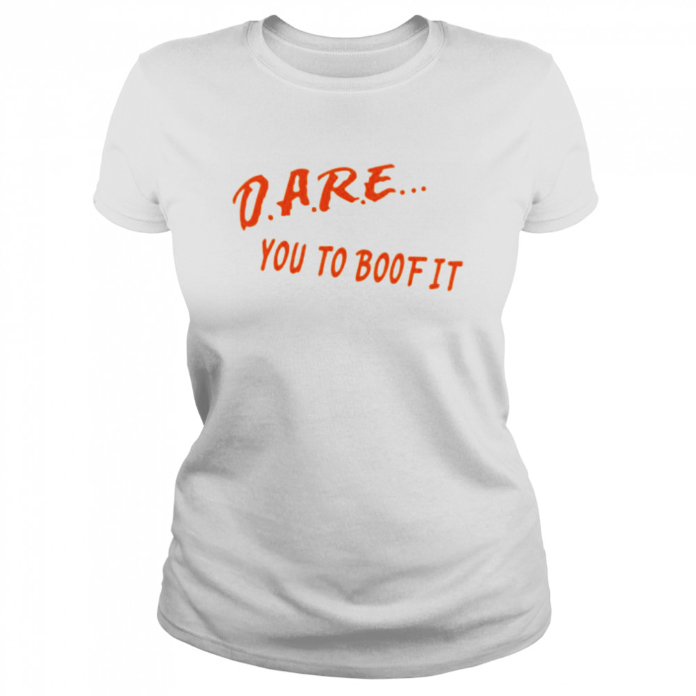 Dare you to boof it shirt Classic Women's T-shirt