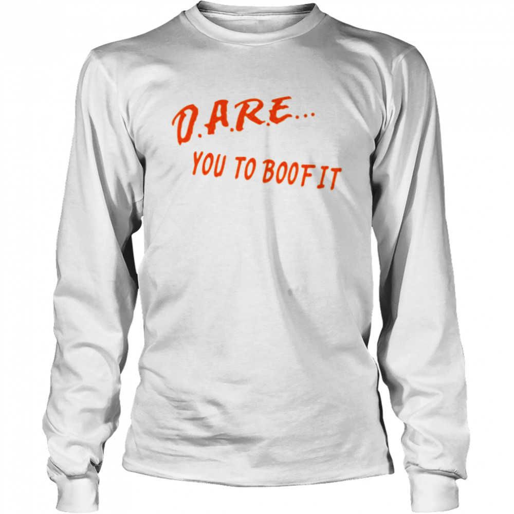 Dare you to boof it shirt Long Sleeved T-shirt