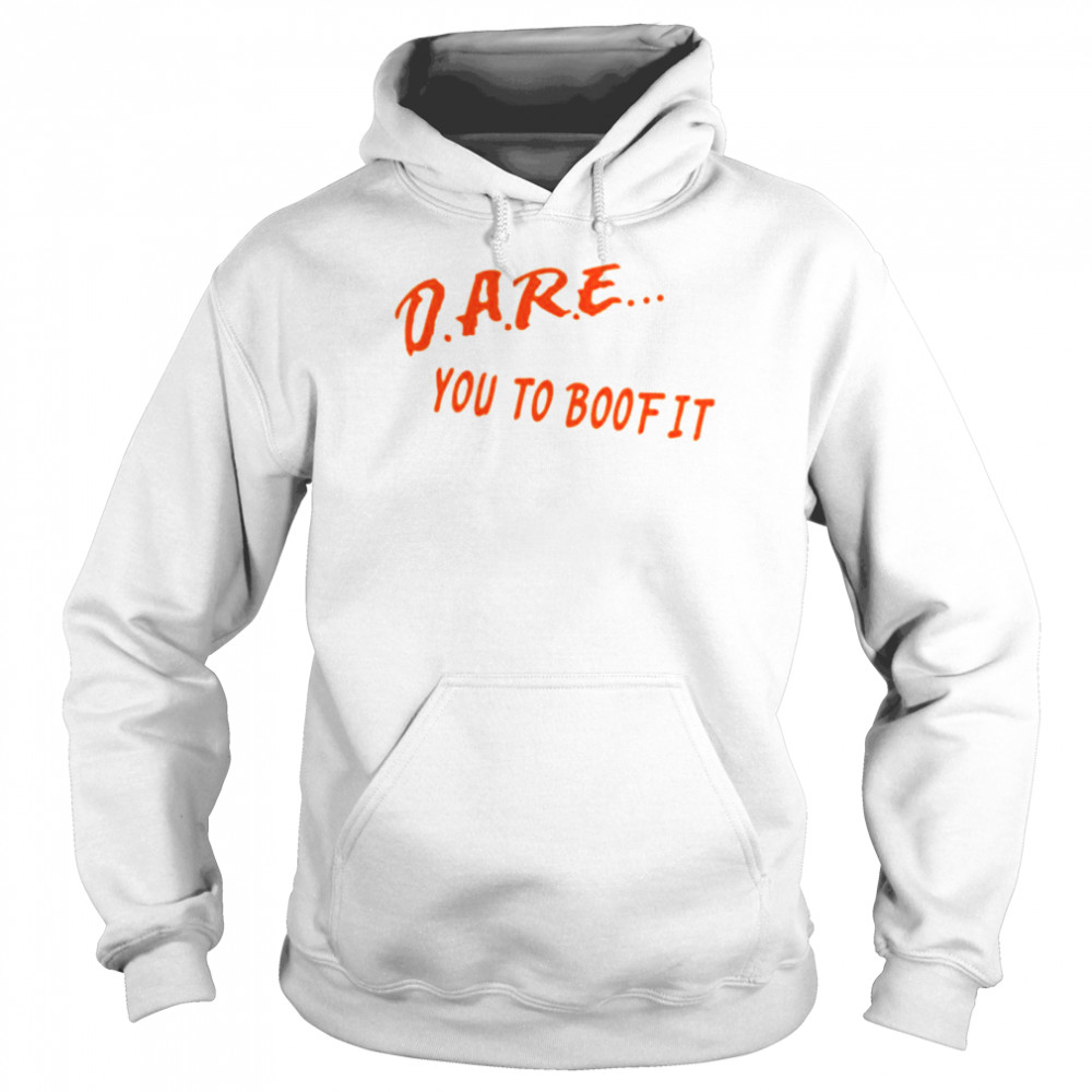 Dare you to boof it shirt Unisex Hoodie