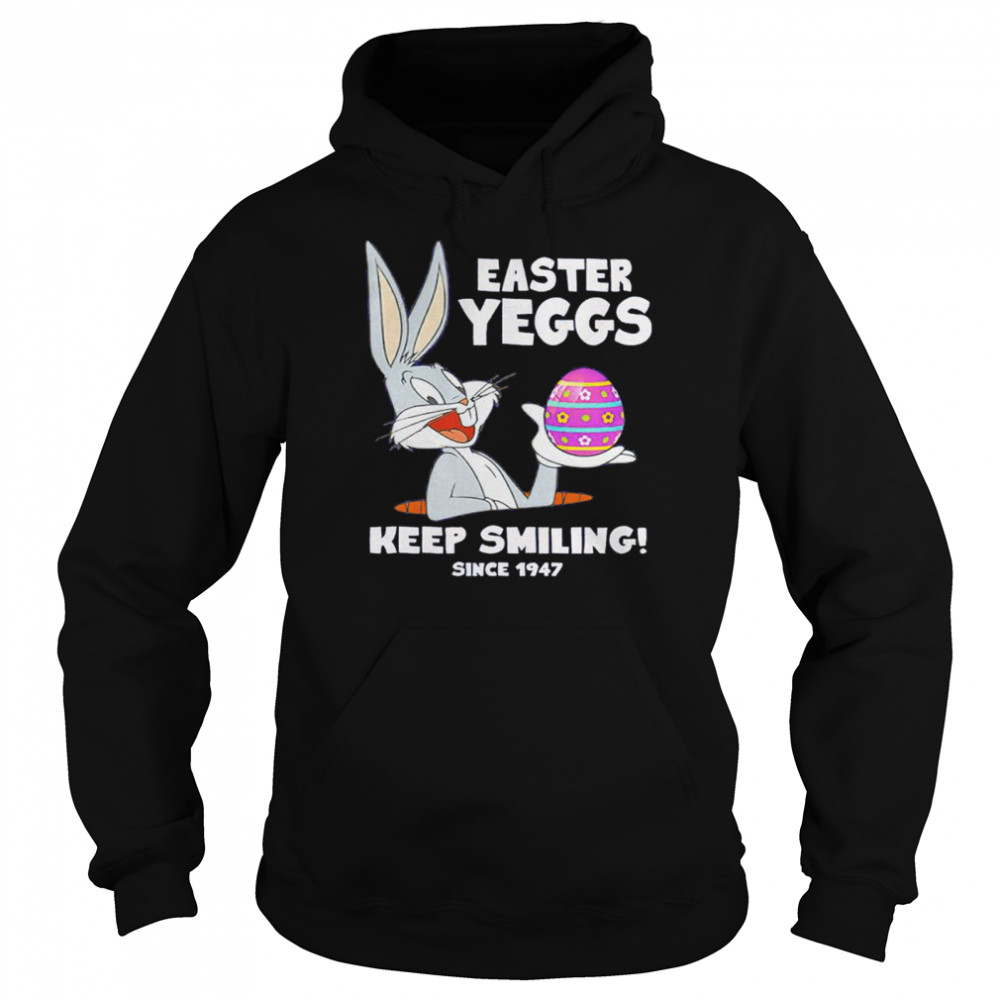 Easter Yeggs Since 1947 keep smiling Bugs Bunny shirt Unisex Hoodie