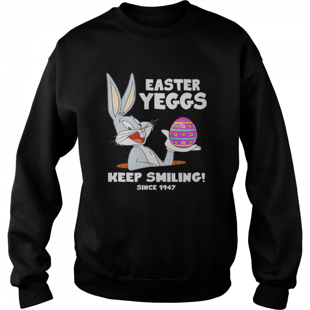 Easter Yeggs Since 1947 keep smiling Bugs Bunny shirt Unisex Sweatshirt