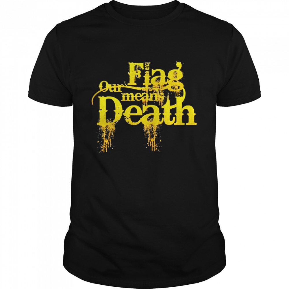 Flag our means death shirt Classic Men's T-shirt