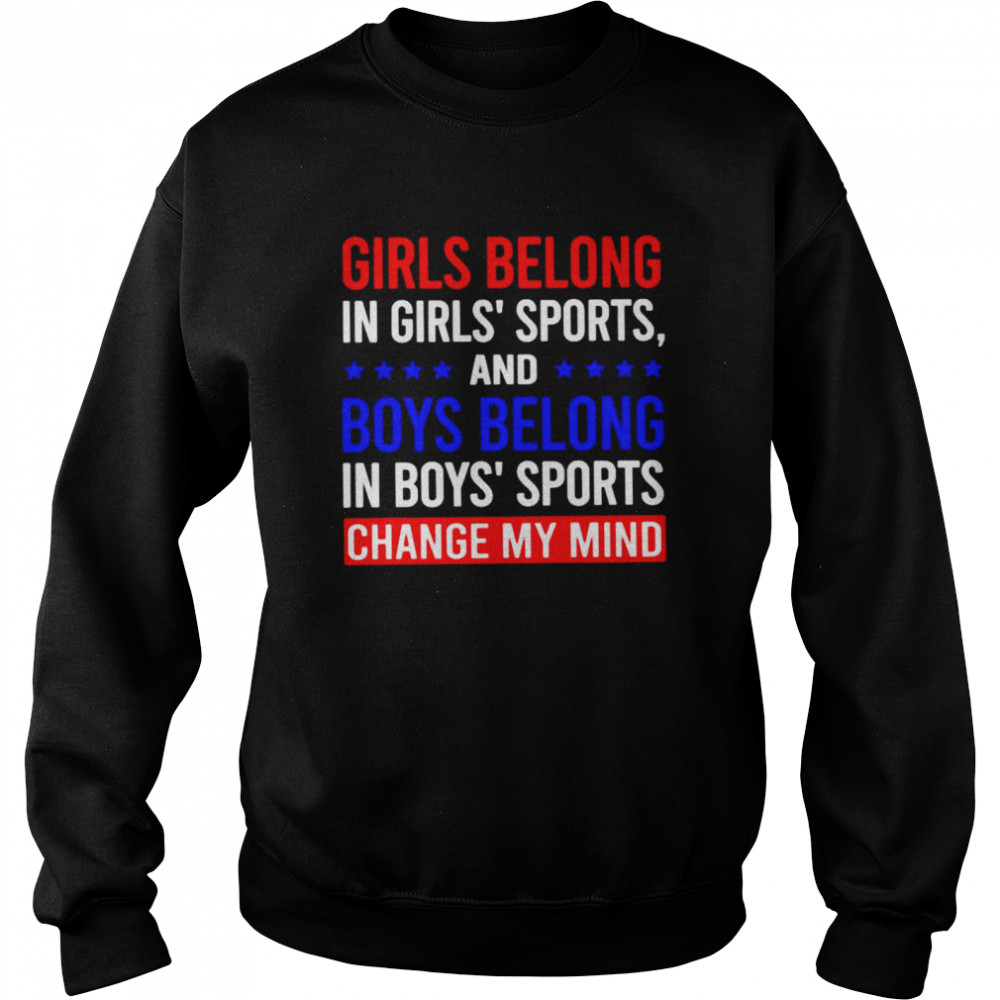 Girls belong in girls’ sports and boys belong shirt Unisex Sweatshirt