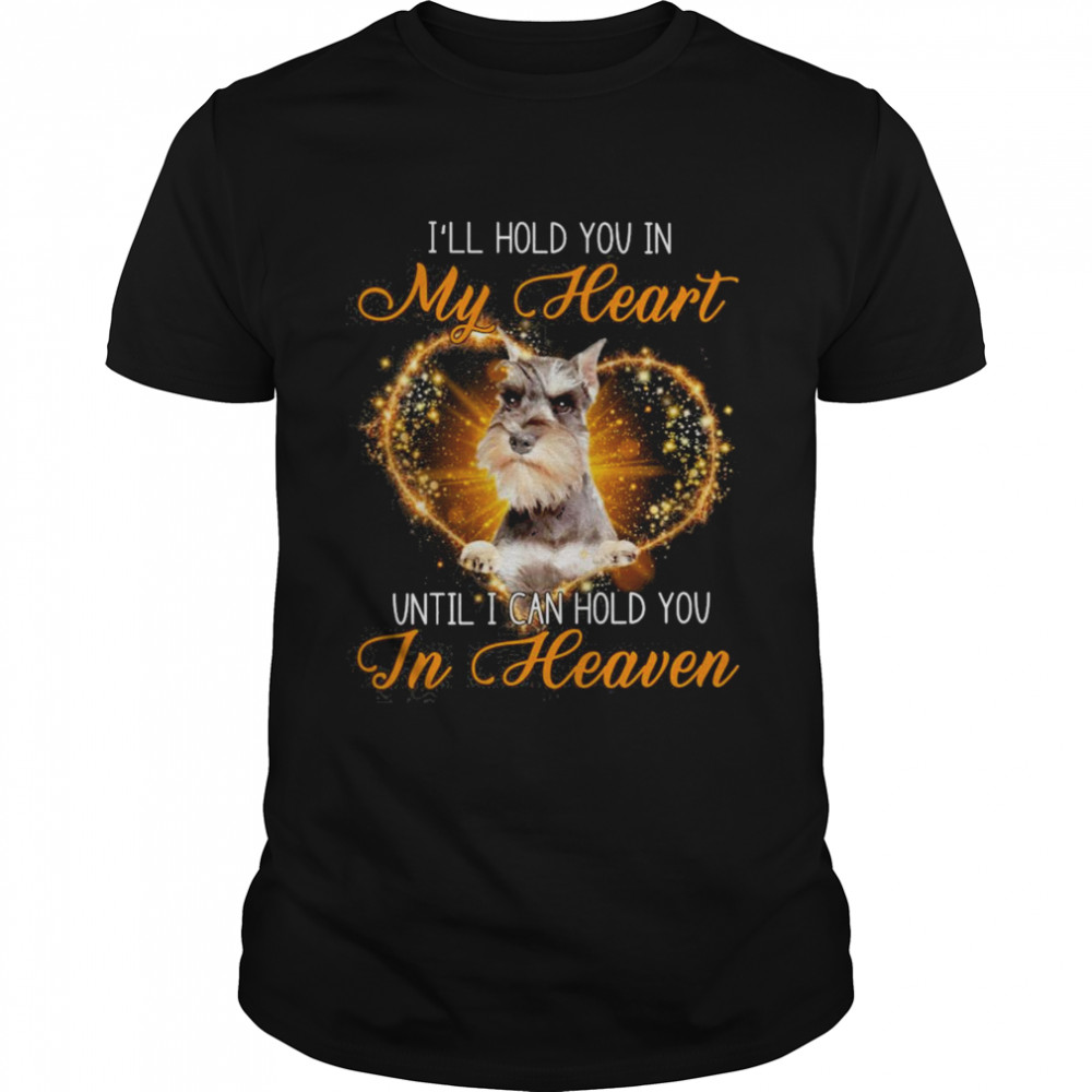 Grey Miniature Schnauzer Dog I’ll Hold You In My Heaven Until I Can Hold You In Heaven Classic Men's T-shirt