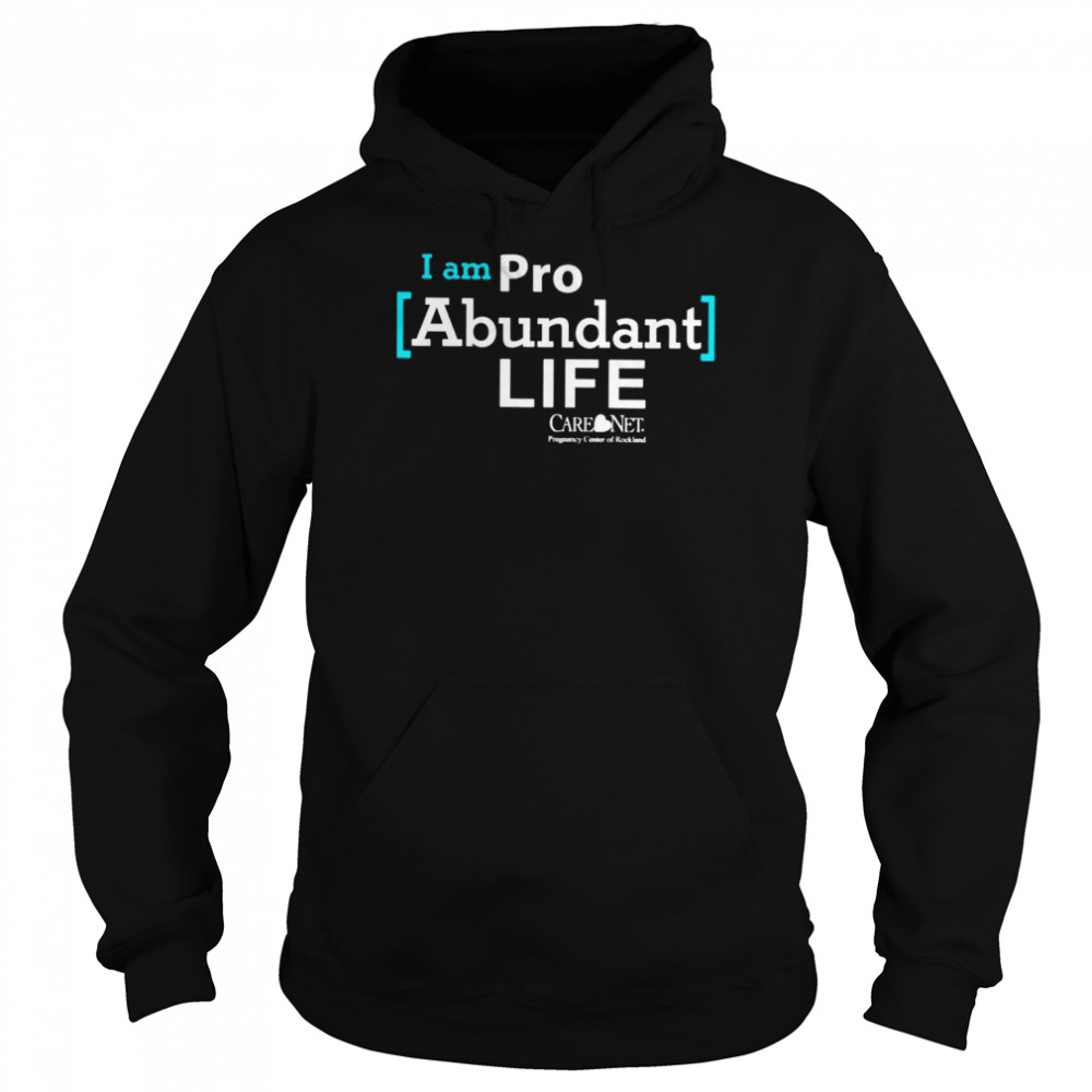 I am pro abundant life T-shirt Unisex Hoodie