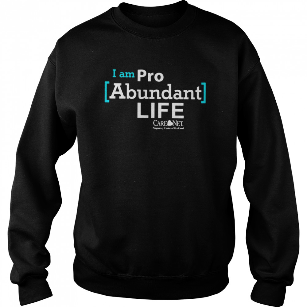 I am pro abundant life T-shirt Unisex Sweatshirt