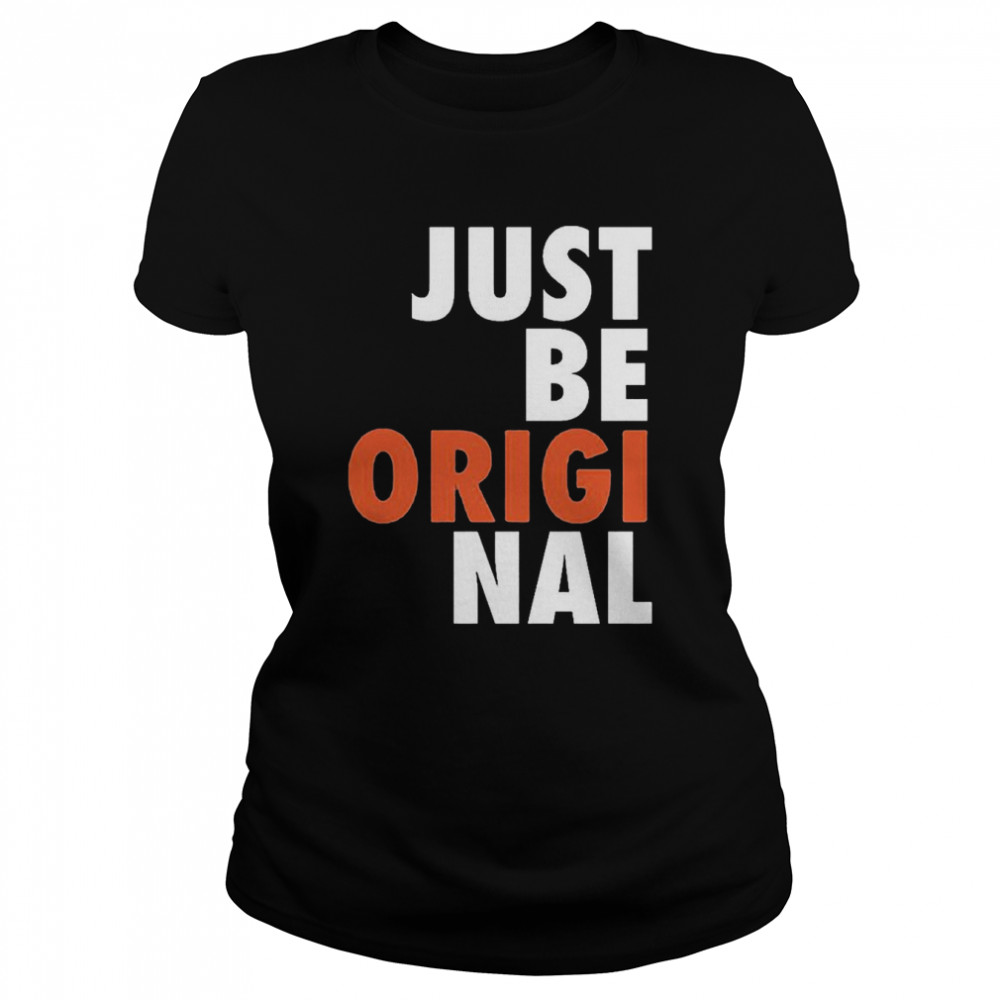 Just Be Original T- Classic Women's T-shirt