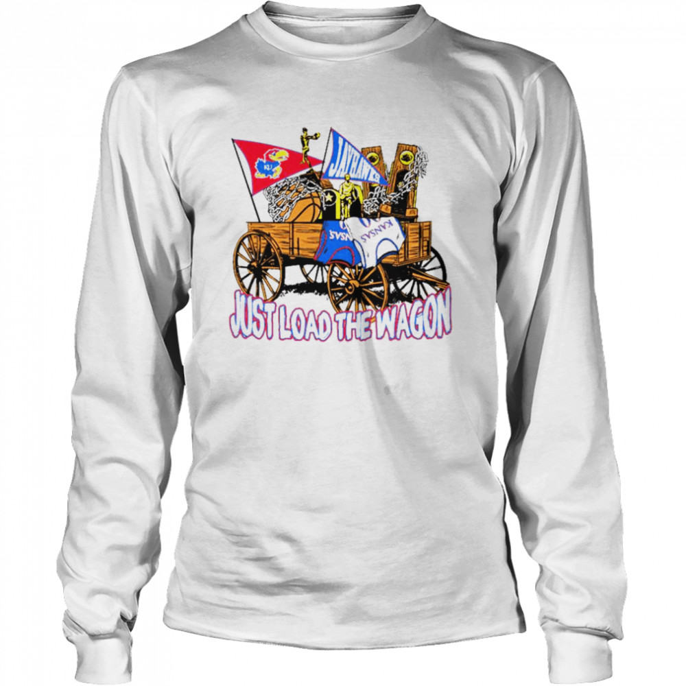 Kansas Jayhawks Just Load The Wagon T-shirt Long Sleeved T-shirt