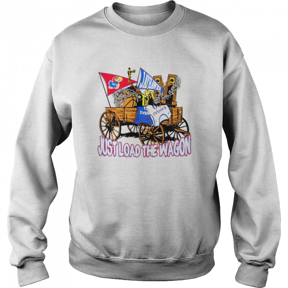 Kansas Jayhawks Just Load The Wagon T-shirt Unisex Sweatshirt