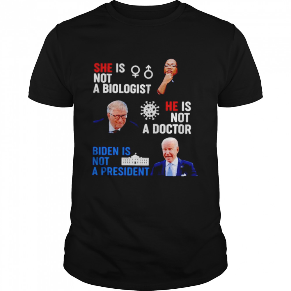 Ketanji Brown Jackson is not a biologist Biden is not a president shirt Classic Men's T-shirt