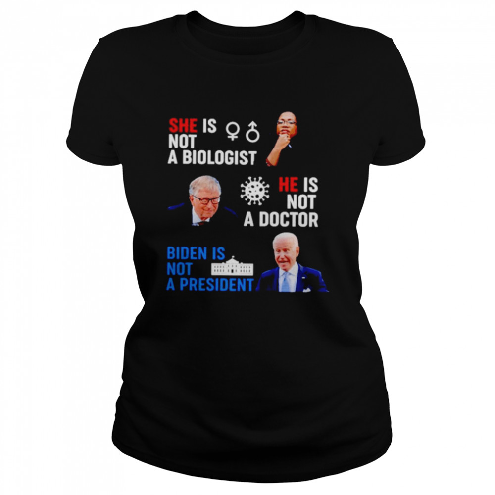 Ketanji Brown Jackson is not a biologist Biden is not a president shirt Classic Women's T-shirt