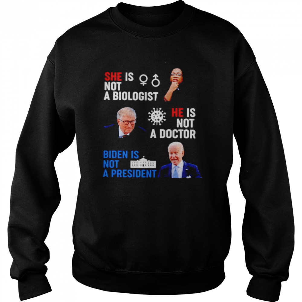 Ketanji Brown Jackson is not a biologist Biden is not a president shirt Unisex Sweatshirt