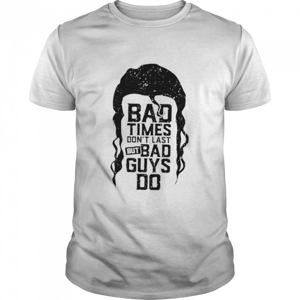 Scott Hall bad times don’t last but bad guys do shirt Classic Men's T-shirt