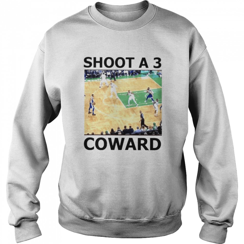 Shoot A 3 Coward T-shirt Unisex Sweatshirt