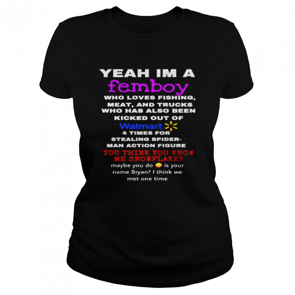 Yeah I’m a femboy who love fishing meat and trucks walmart shirt Classic Women's T-shirt