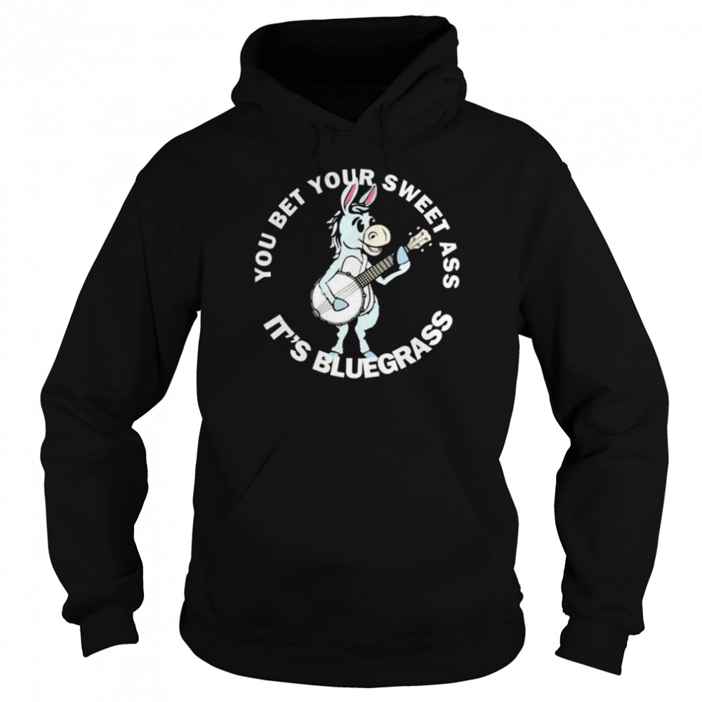 You bet your ass it’s bluegrass burro & banjo donkey shirt Unisex Hoodie