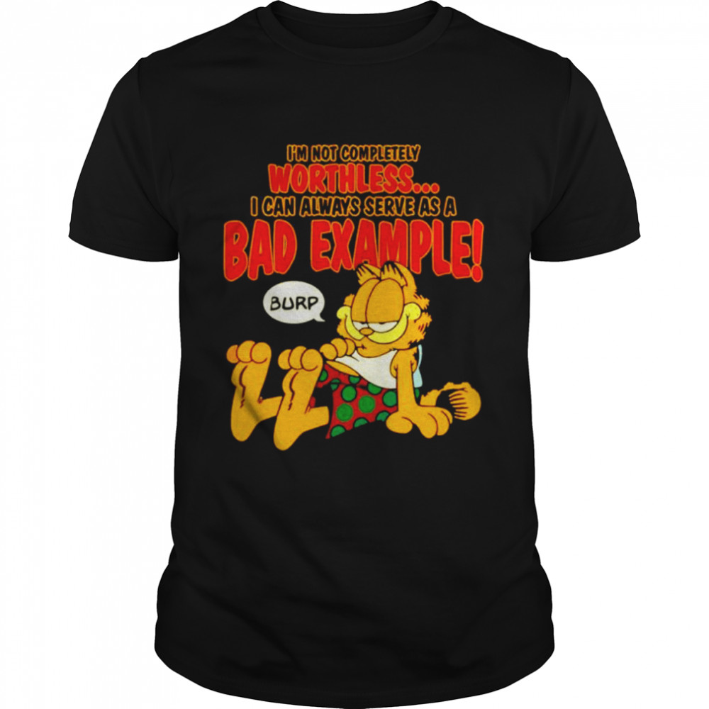 Garfield I’m not completely worthless I can be used as a bad example burp shirt Classic Men's T-shirt