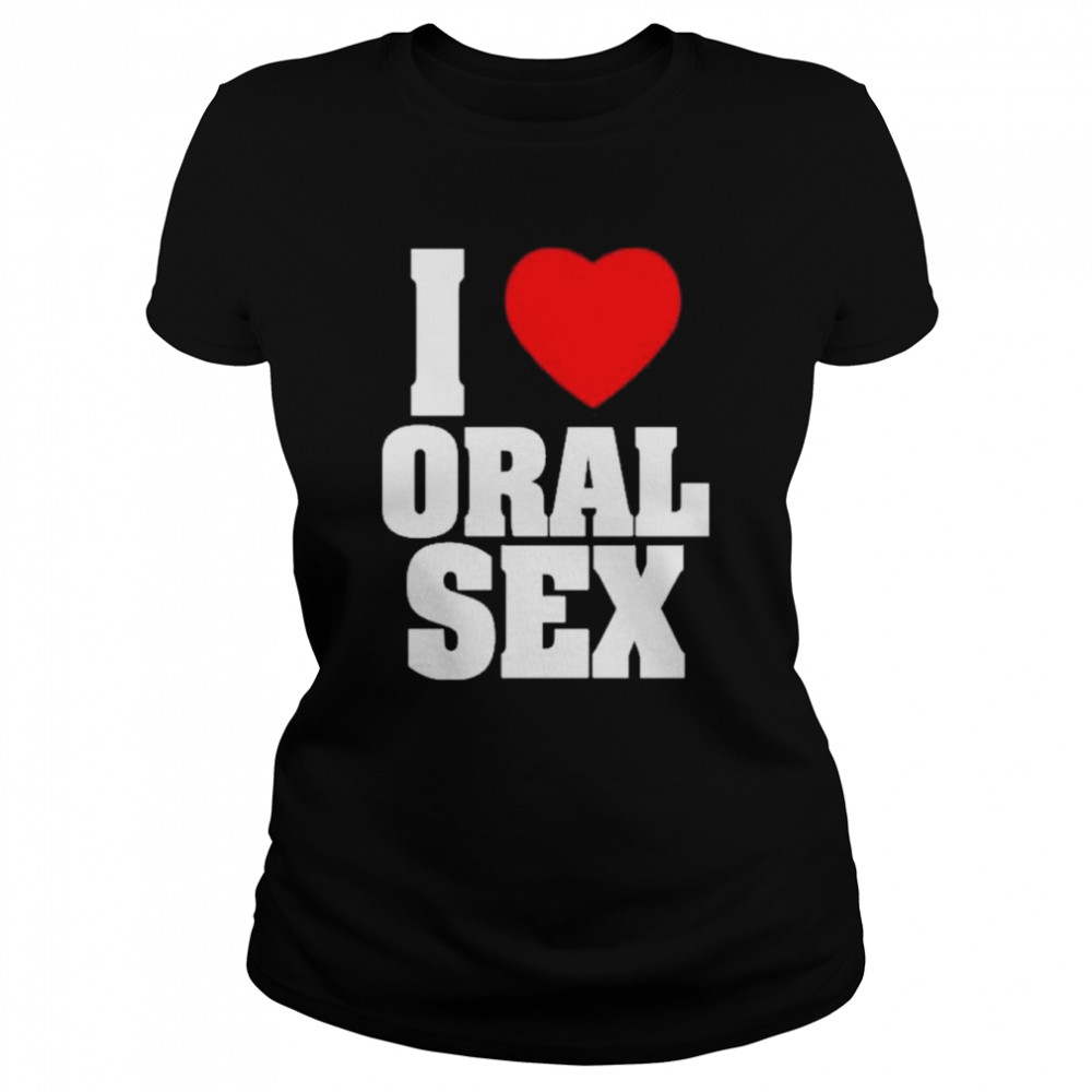 Changa I Love Oral Sex Shirt - T Shirt Classic