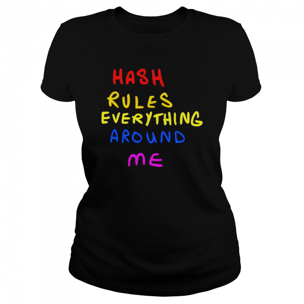 Hash rules everything around me shirt Classic Women's T-shirt