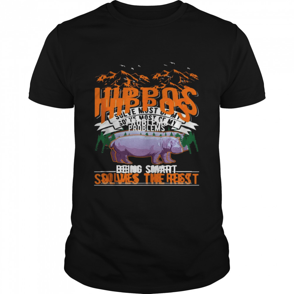 Hippos solve most of my problems Hippo  Classic Men's T-shirt