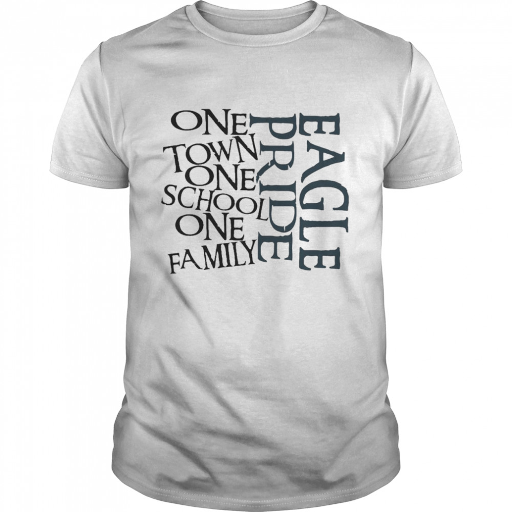 One Town One School One Family Eagle Pride  Classic Men's T-shirt