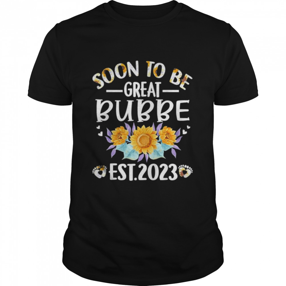 Soon to be great bubbe 2023 sunflower mother’s day shirt Classic Men's T-shirt