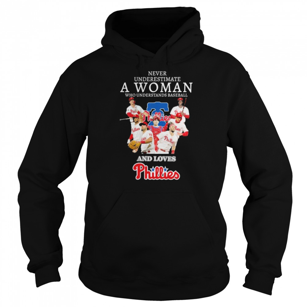 Never underestimate a woman who understands baseball and loves Phillies shirt Unisex Hoodie