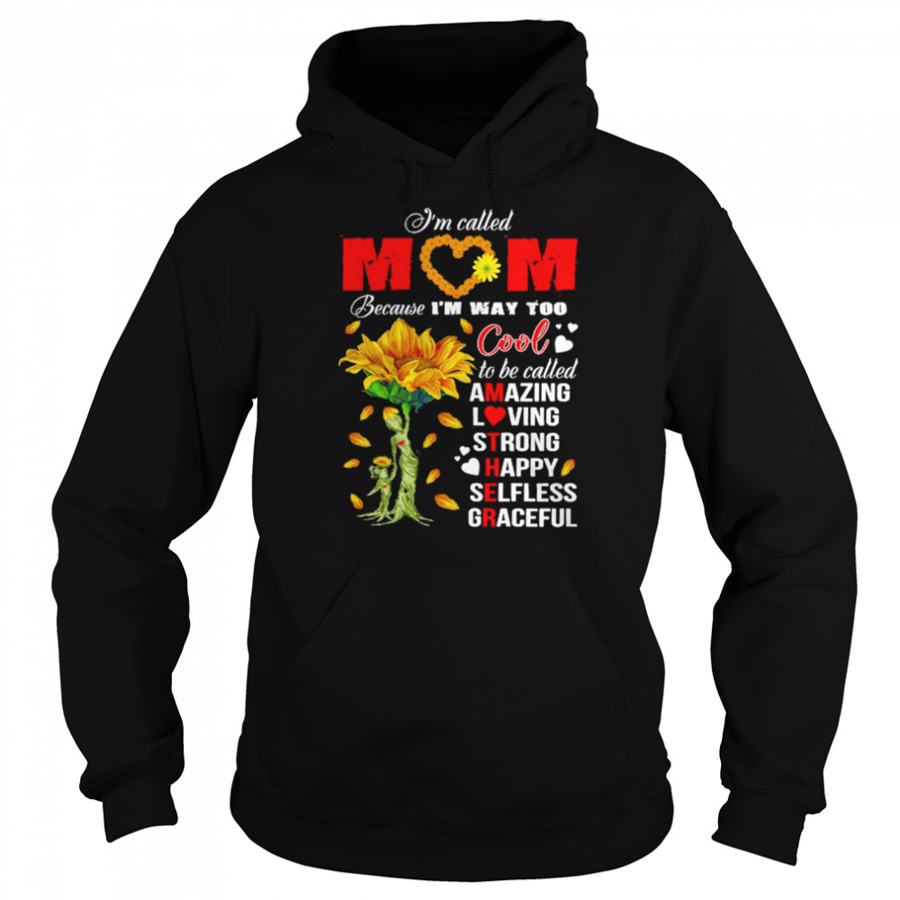 Sunflower I’m Called Mom Because I’m Way Too Cool  Unisex Hoodie