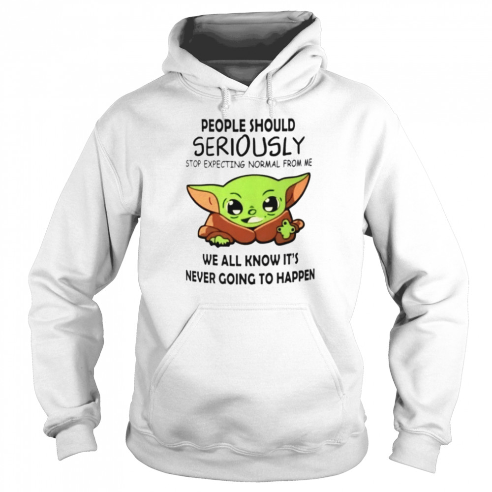 https://cdn.tshirtclassic.com/image/2022/04/21/baby-yoda-people-should-seriously-stop-expecting-normal-from-me-shirt-unisex-hoodie.jpg