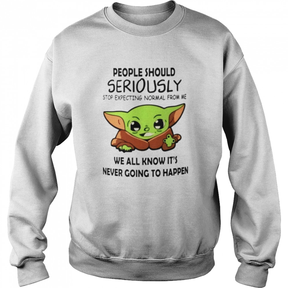 https://cdn.tshirtclassic.com/image/2022/04/21/baby-yoda-people-should-seriously-stop-expecting-normal-from-me-shirt-unisex-sweatshirt.jpg