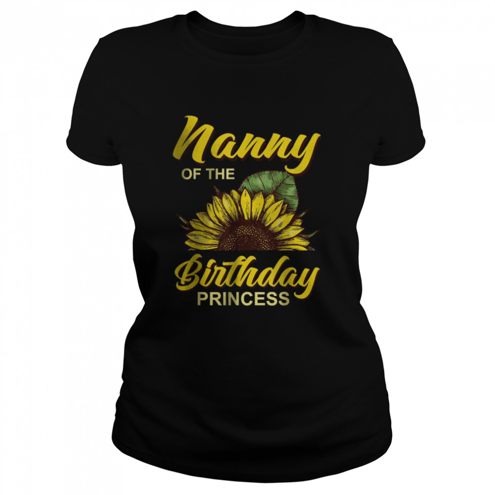 Nanny Of The Birthday Girl Sunflower Matching Family T- Classic Women's T-shirt