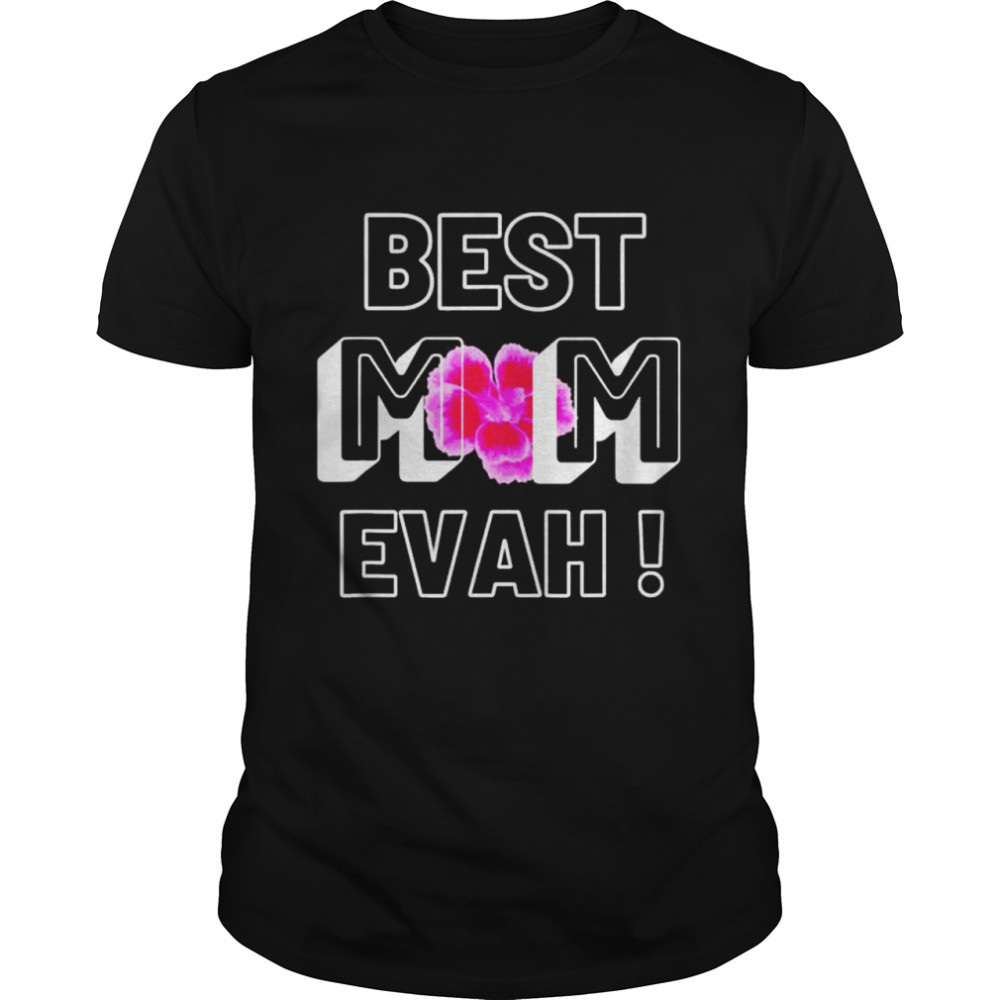 Floral mothers day best mom eveh mother’s day shirt