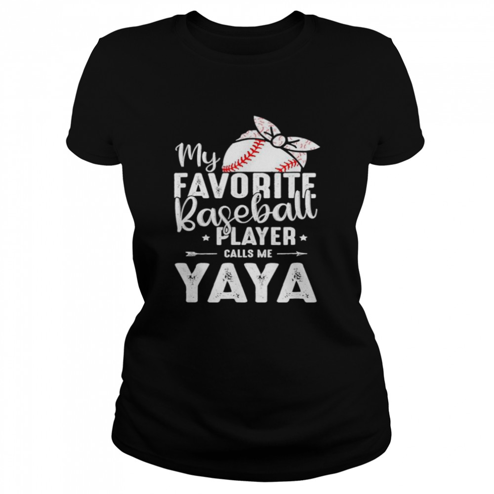 My favorite baseball player calls me yaya shirt Classic Women's T-shirt