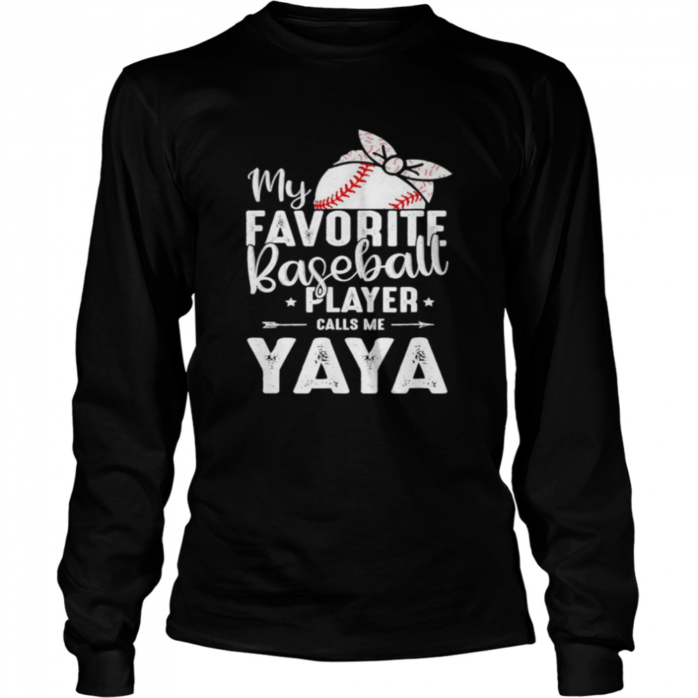 My favorite baseball player calls me yaya shirt Long Sleeved T-shirt