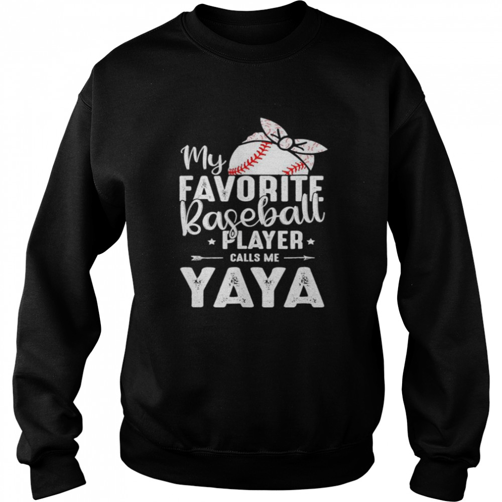 My favorite baseball player calls me yaya shirt Unisex Sweatshirt