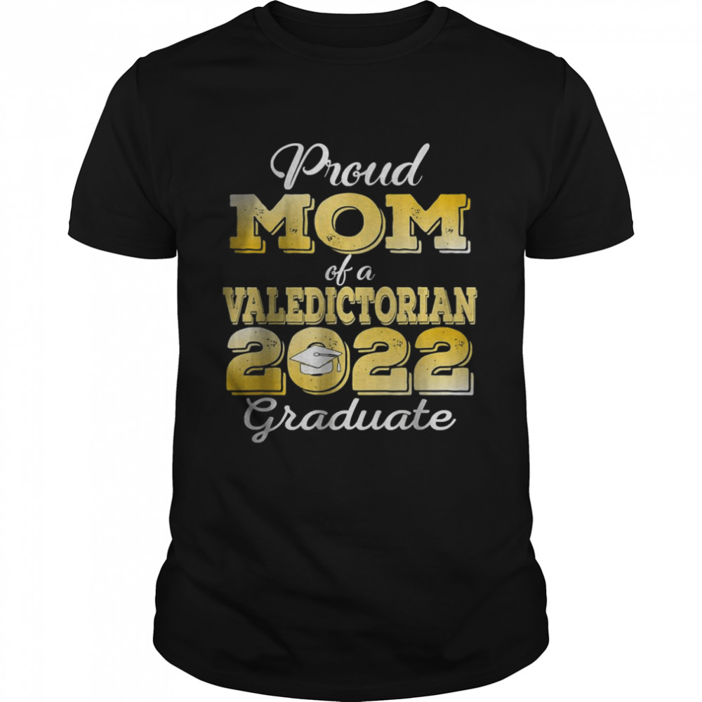 Mom Of Valedictorian 2019 Graduation T Shirt Mom Of Valedictorian 2019 Graduation T Shirt