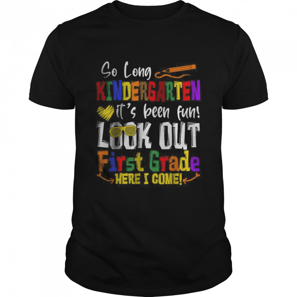 So Long Kindergarten Look Out 1st Grade Here I Come T- Classic Men's T-shirt