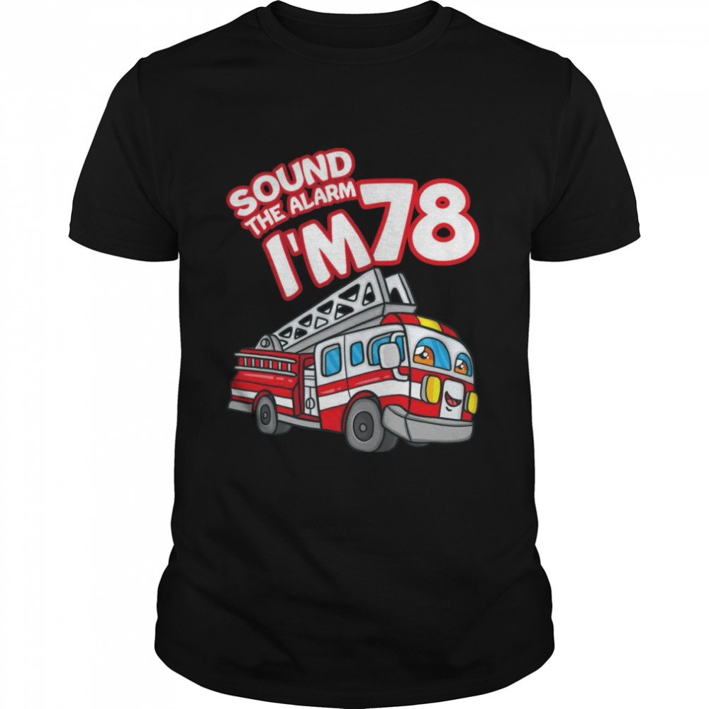 Sound The Alarm Ich bin 78 Feuerwehrauto Feuerwehrmann 78th Birthday Langarmshirt Classic Men's T-shirt