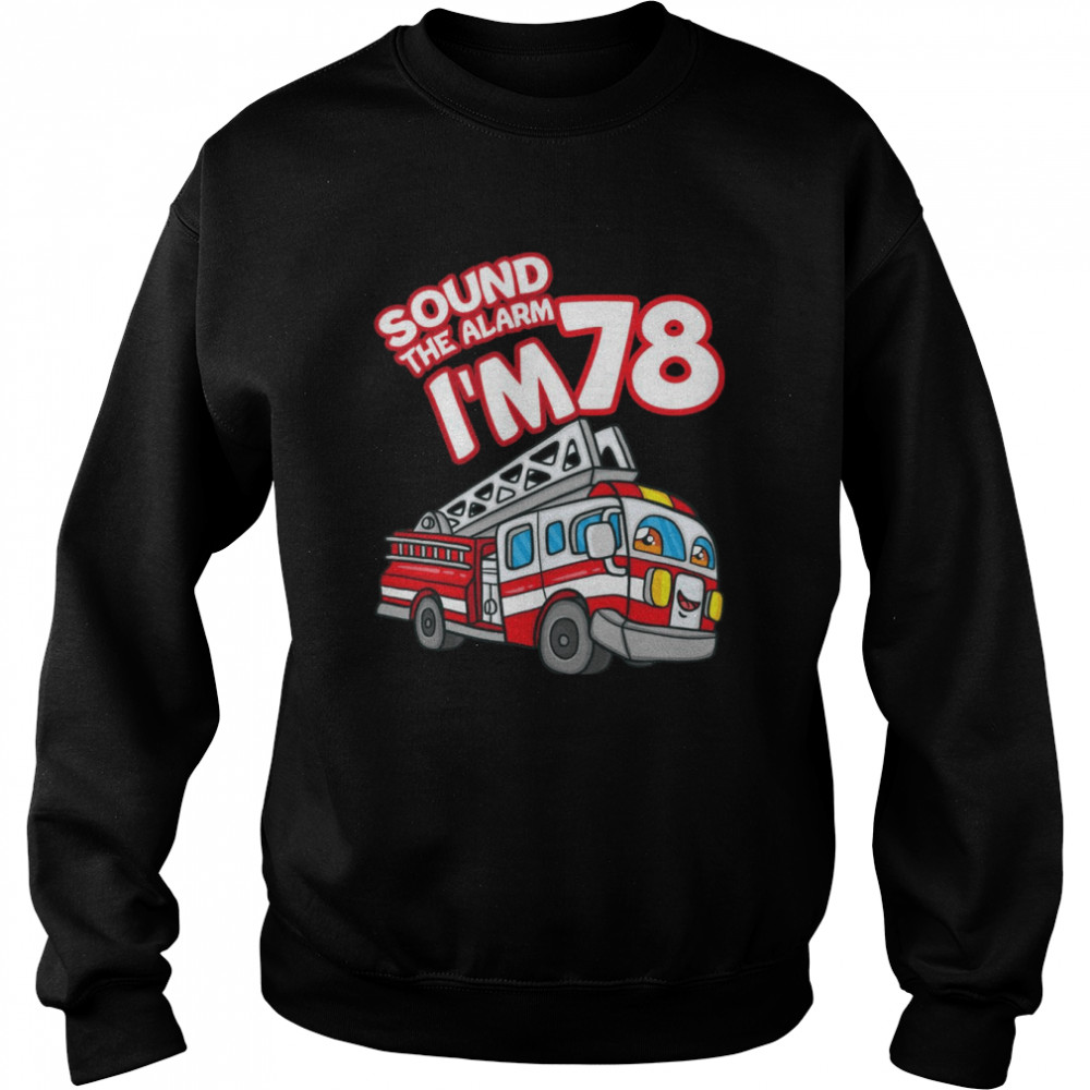 Sound The Alarm Ich bin 78 Feuerwehrauto Feuerwehrmann 78th Birthday Langarmshirt Unisex Sweatshirt