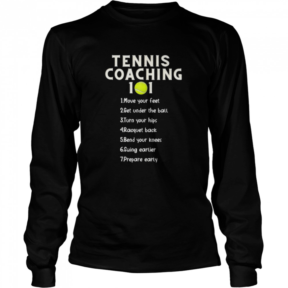 Tennis Coaching 101 Best Tennis Coaching Tips Long Sleeved T-shirt