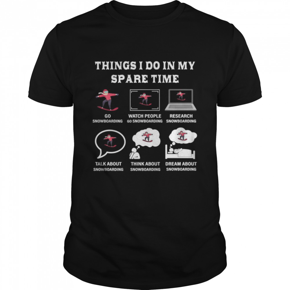 Things I Do In My Spare Time Snowboard Liebhaber Classic Men's T-shirt