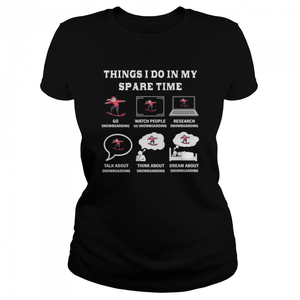 Things I Do In My Spare Time Snowboard Liebhaber Classic Women's T-shirt