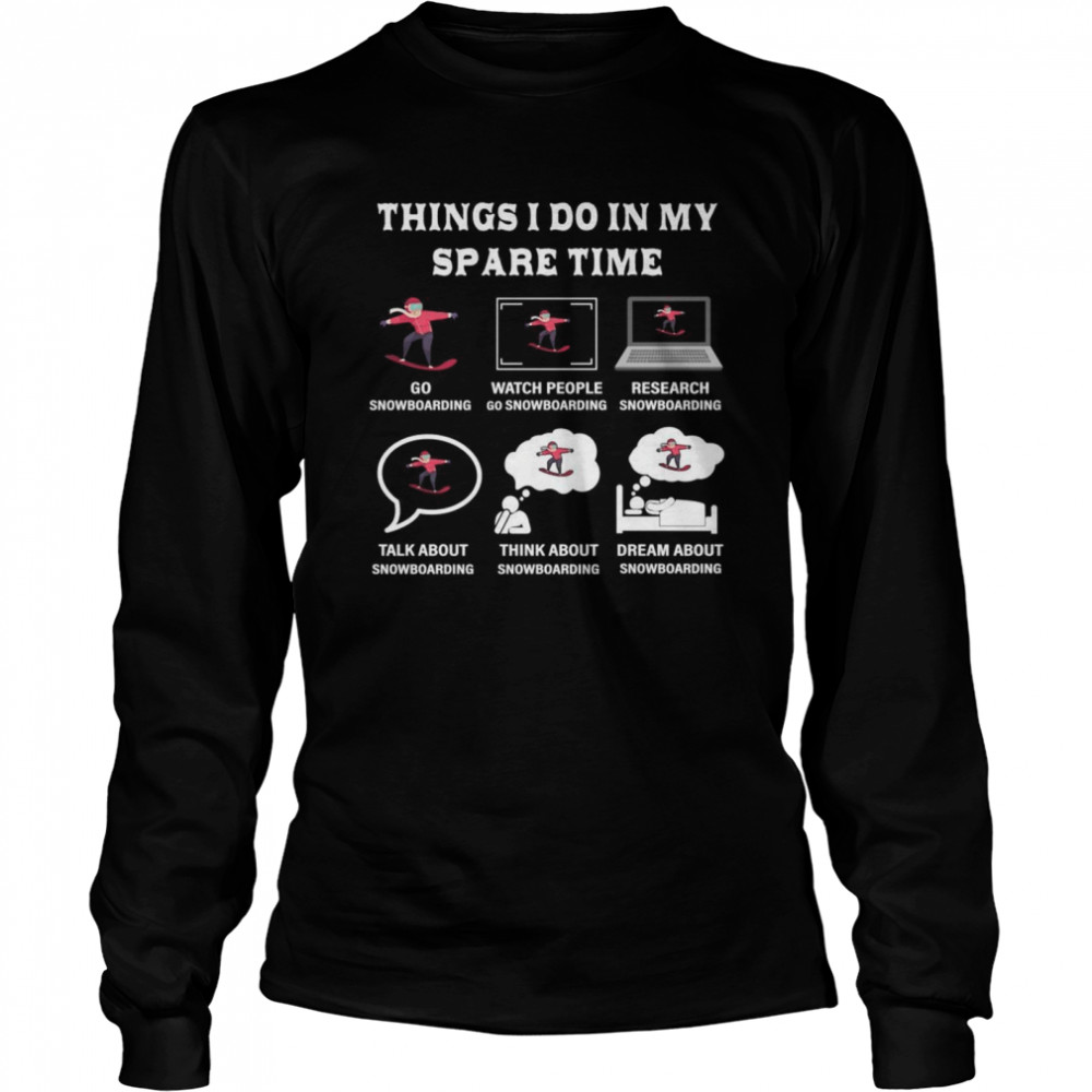 Things I Do In My Spare Time Snowboard Liebhaber Long Sleeved T-shirt