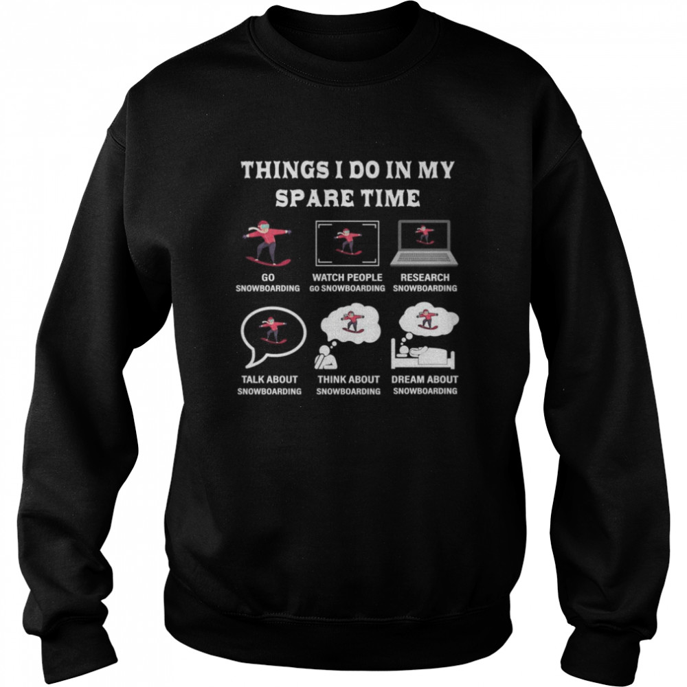 Things I Do In My Spare Time Snowboard Liebhaber Unisex Sweatshirt