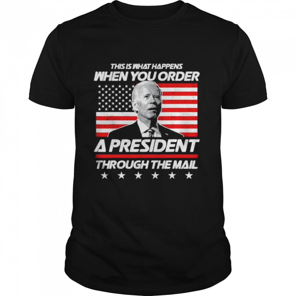 This is what happens when you order a president biden American flag shirt Classic Men's T-shirt