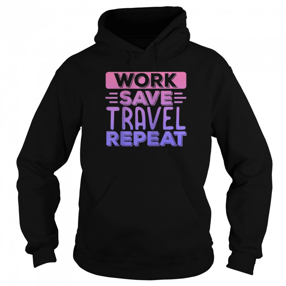 Traveller Flight Vacation Work Save Travel Repeat Unisex Hoodie