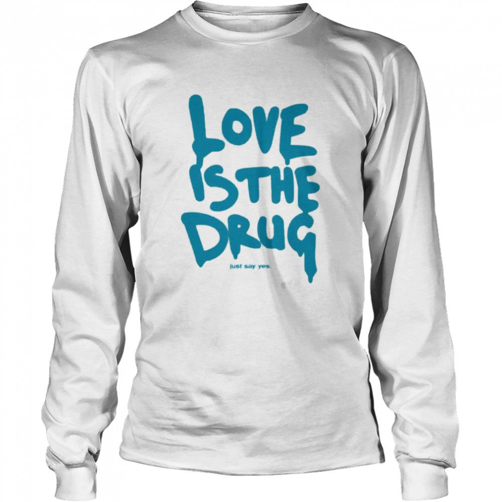 Dakota Johnson Love Is The Drug Just Say Yes Idioma Coldplay T- Long Sleeved T-shirt