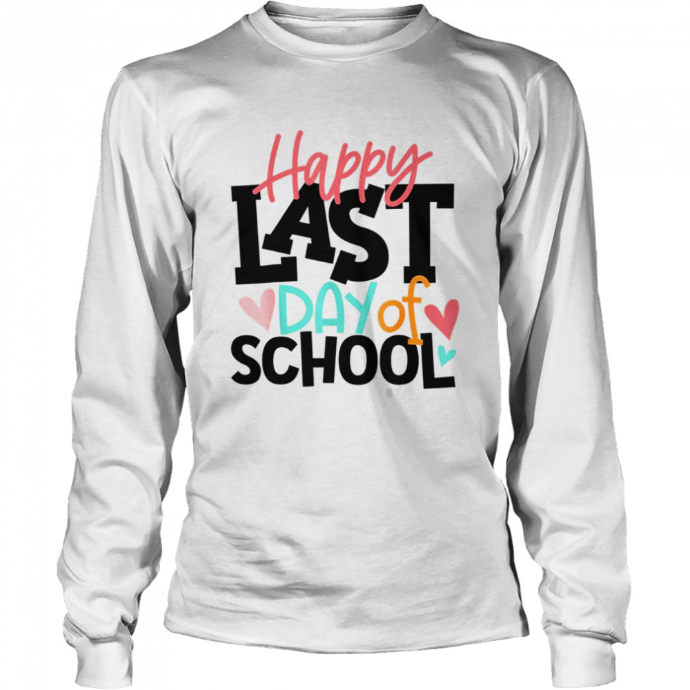 Happy Last Day Of School Teacher Graduation Long Sleeved T-shirt