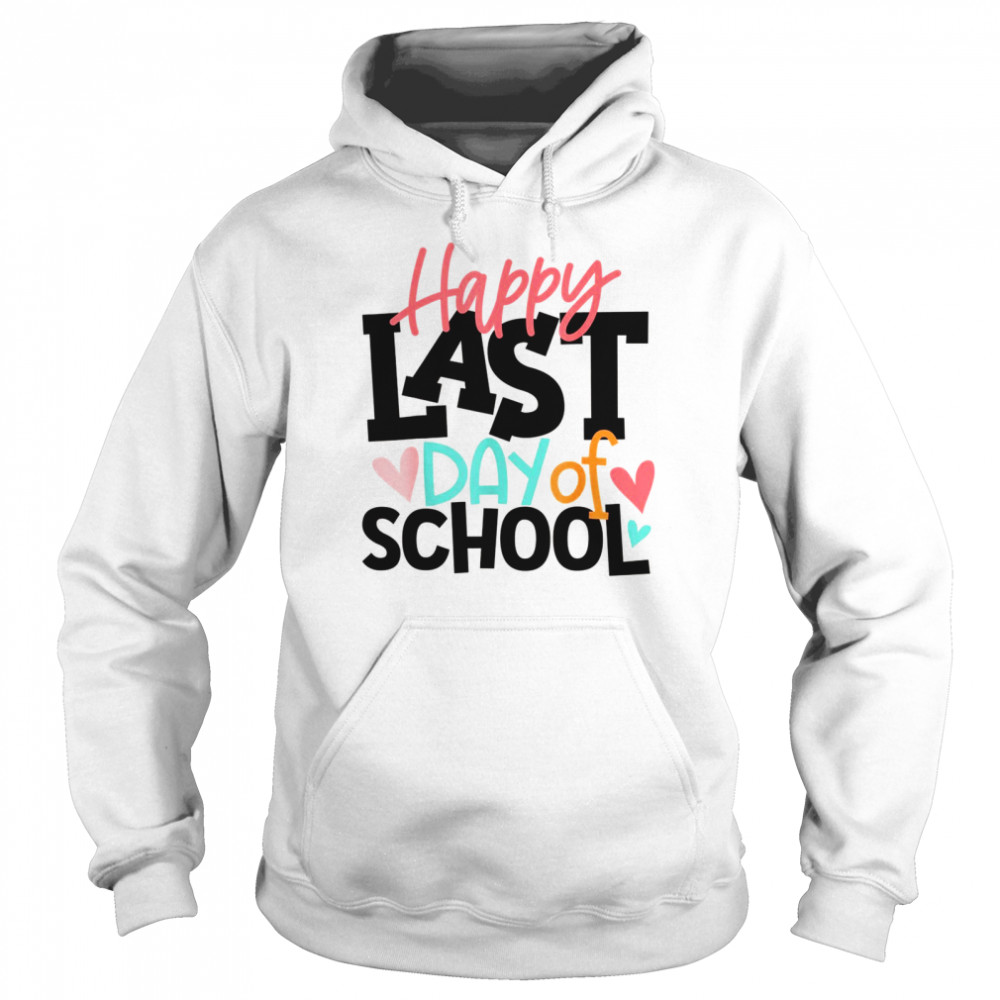 Happy Last Day Of School Teacher Graduation Unisex Hoodie