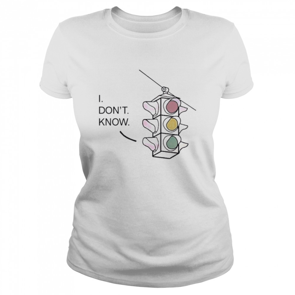 I don’t know traffic light shirt Classic Women's T-shirt